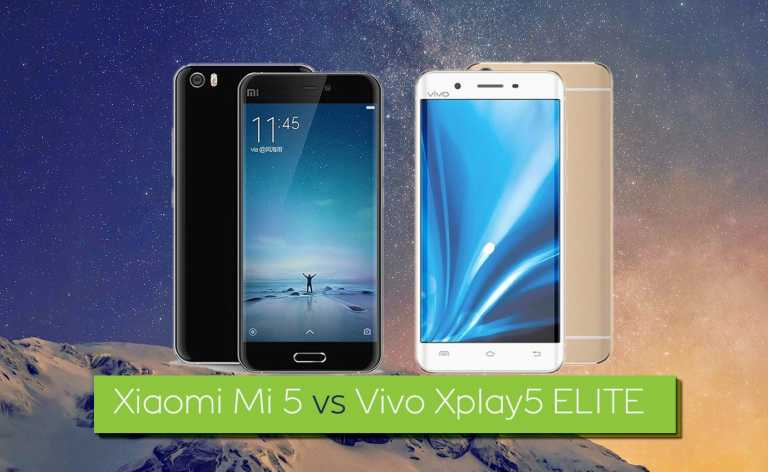 Comparison: Xiaomi Mi 5 Vs Vivo Xplay 5 Elite Comparison: Xiaomi Mi 5 Vs Vivo Xplay 5 Elite