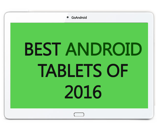 Best Android Tablets of 2016 Best Android Tablets of 2016