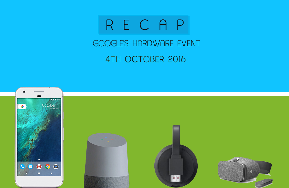 Google Hardware Event Recap Google Pixel, Home, Chromecast Ultra