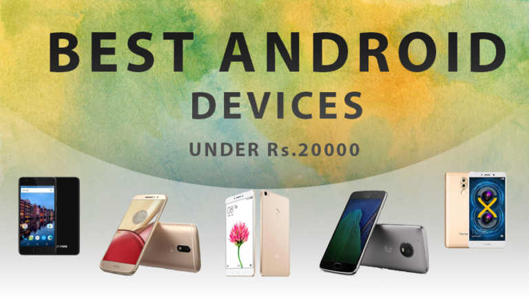 Best Android Phones to buy under Rs. 20,000 in India Best Android Phones to buy under Rs. 20,000 in India