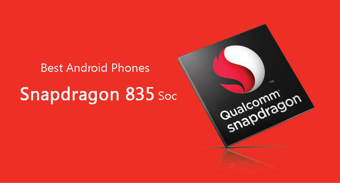 best android phones with snapdragon 835 soc