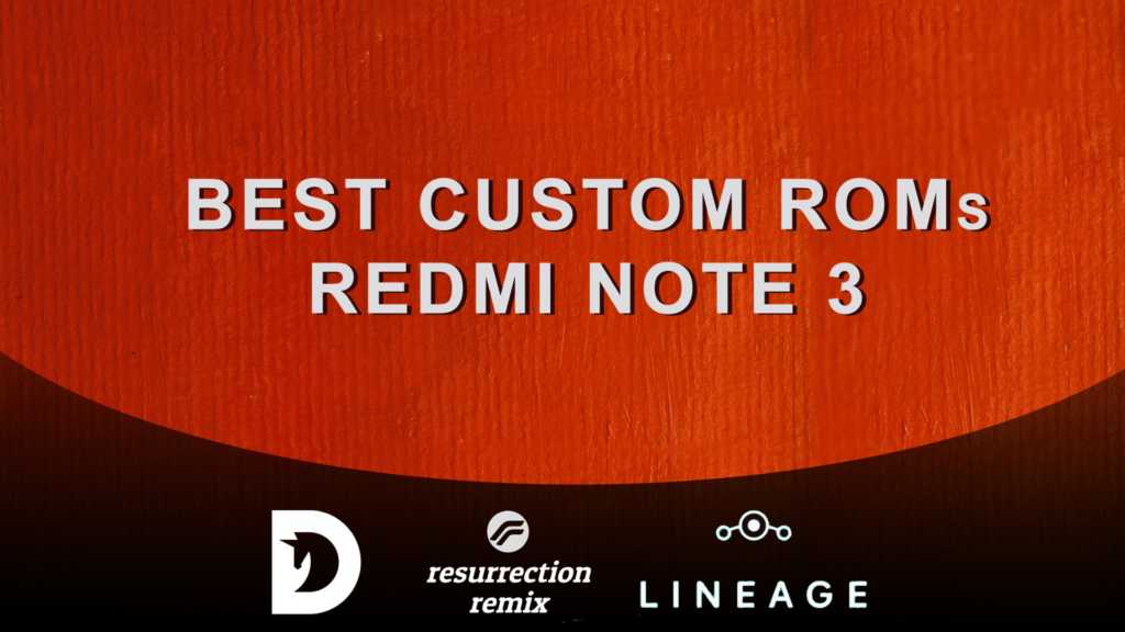 custom roms for redmi note 3