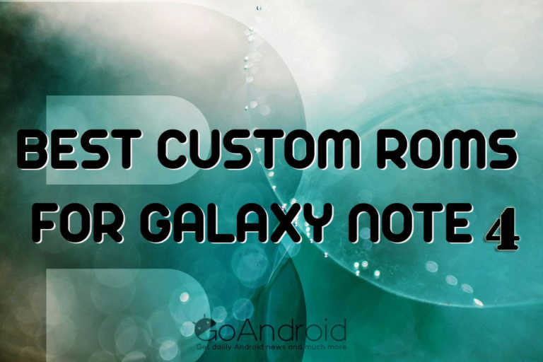 Best custom ROMs for Samsung Galaxy Note 4