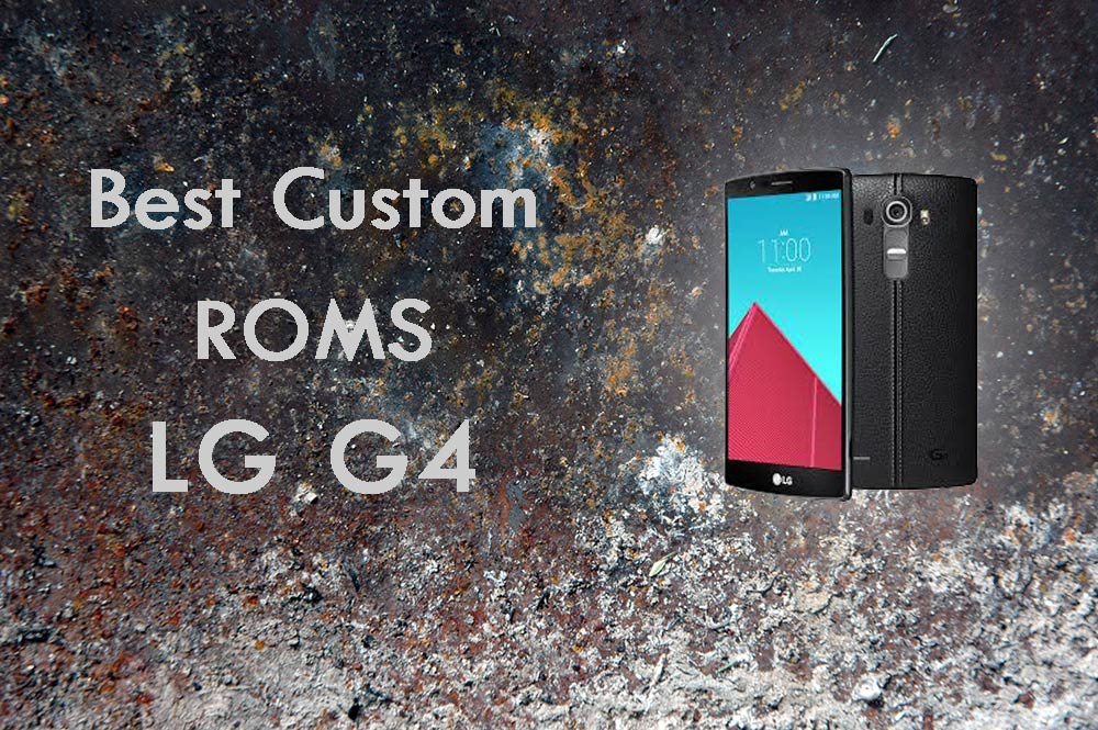 best-custom-roms-for-lg-g4