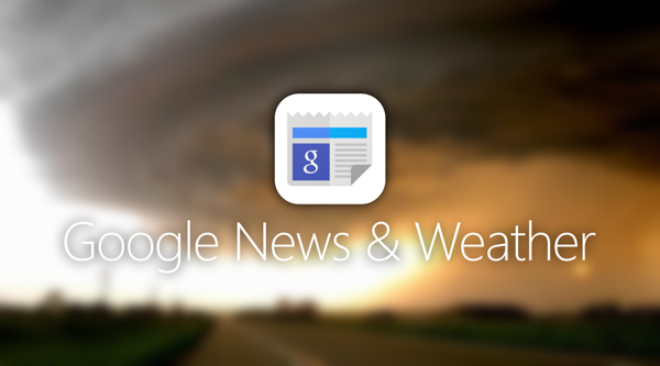 google news and weather app v3.3 comes with a major ui update