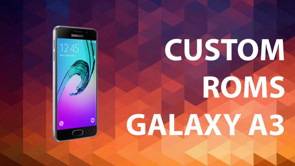 best custom roms for galaxy a3