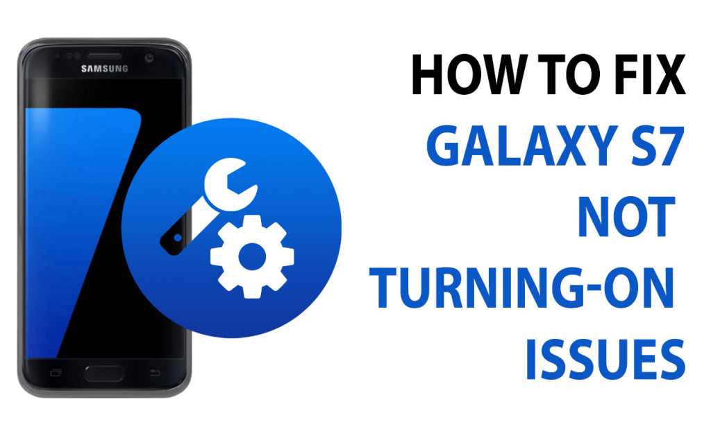 fix galaxy s7 not turning on issues