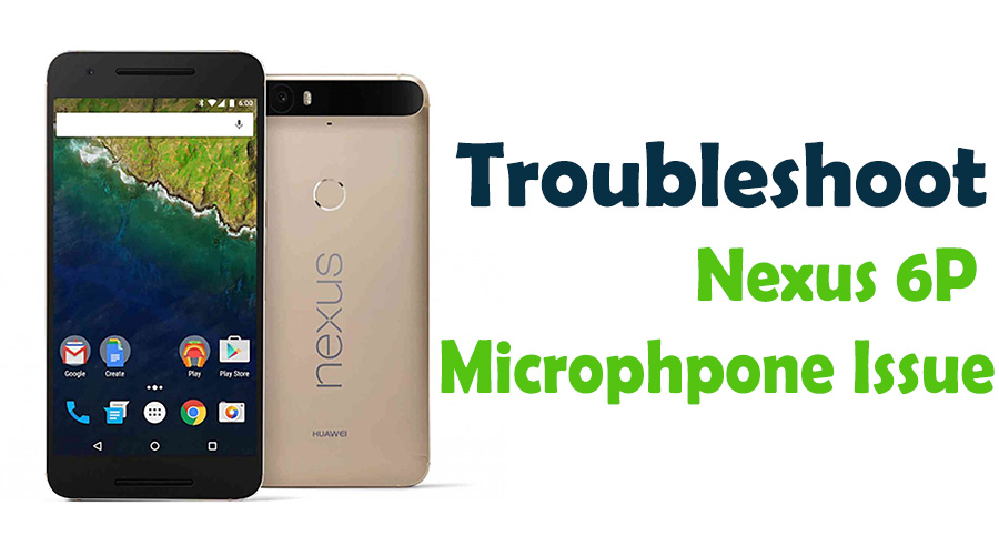 nexus 6p troubleshoot 