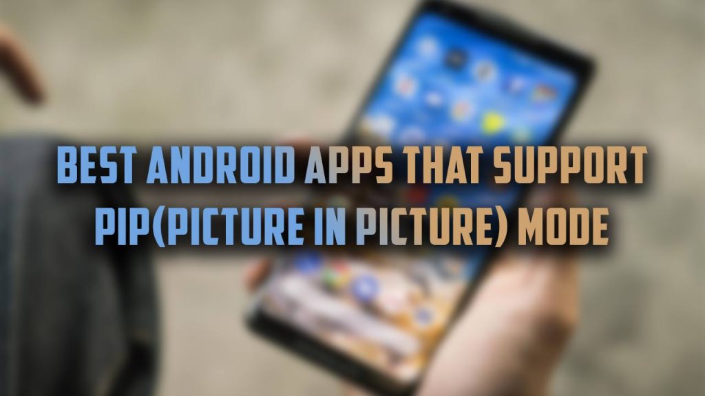 android apps with pip mode