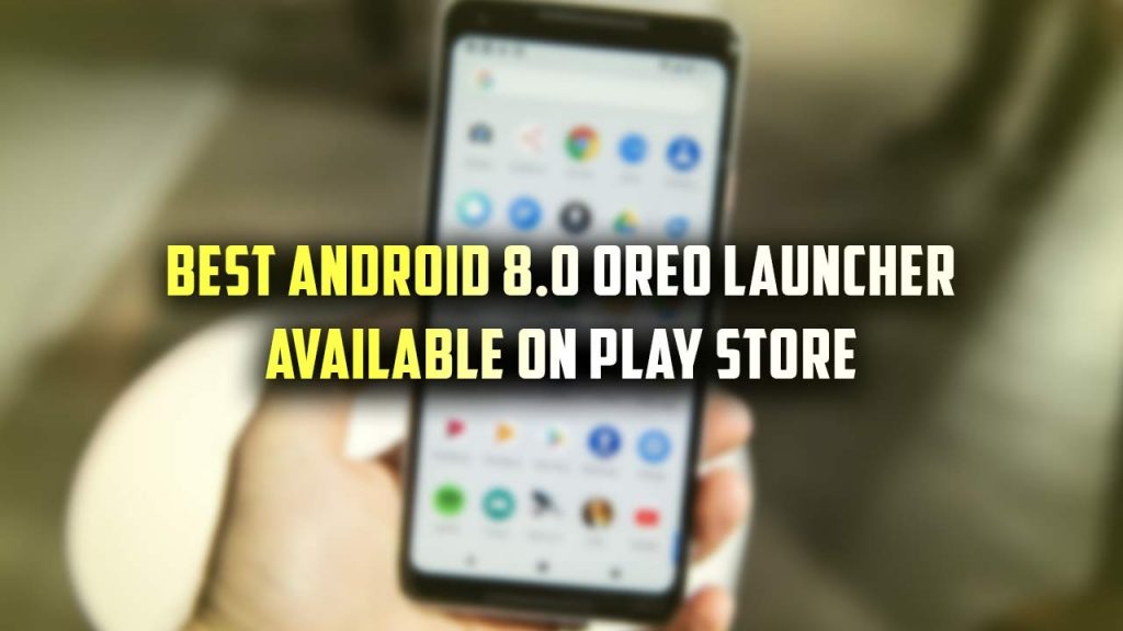 best android oreo launchers