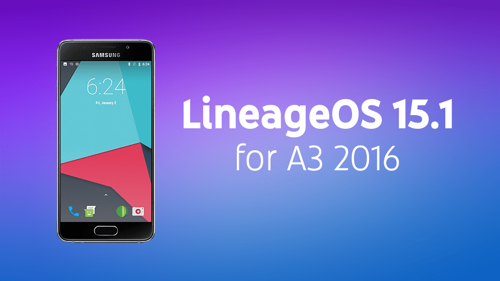 install lineageos 15.1 on samsung galaxy a3 2016