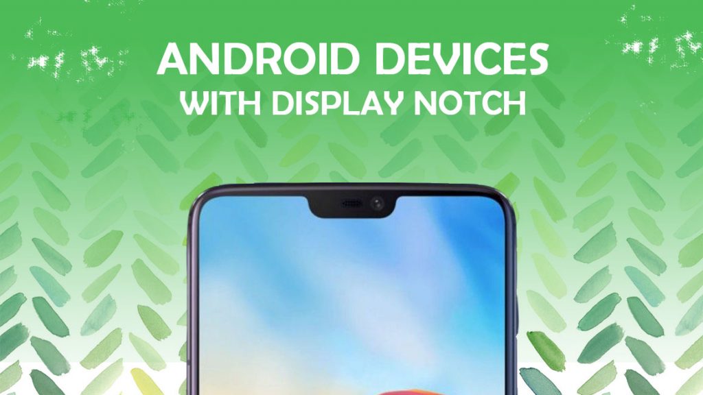 android smartphones with a display notch 2018