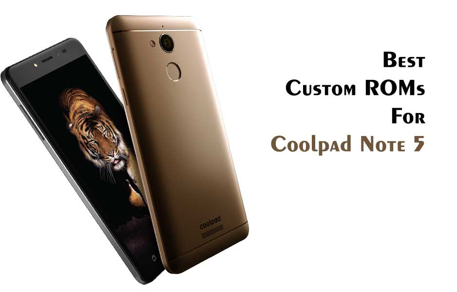 best custom roms for coolpad note 5