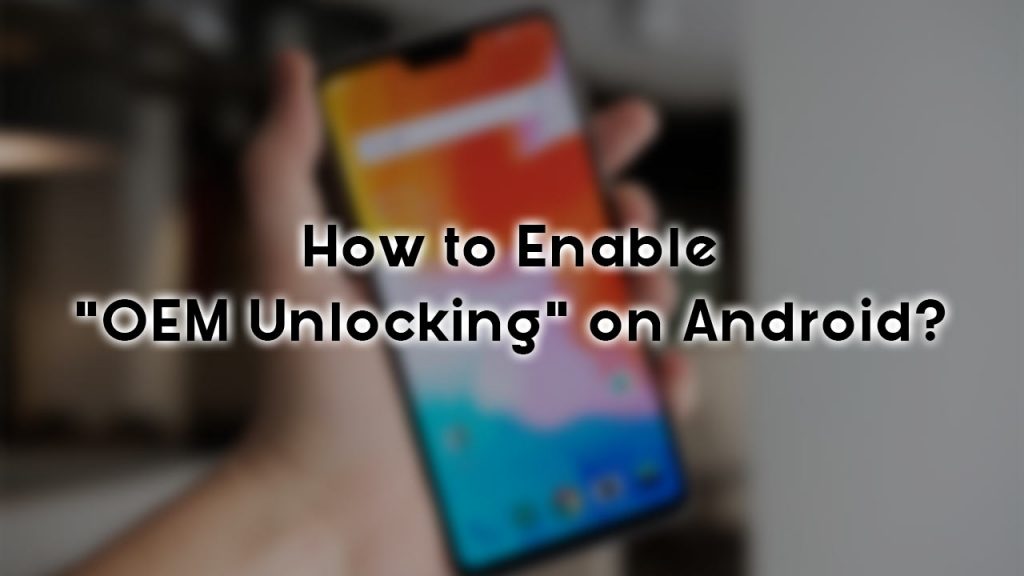 enable oem unlocking on android