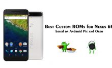 Best Custom ROMs for Nexus 6P based on Android Pie and Oreo