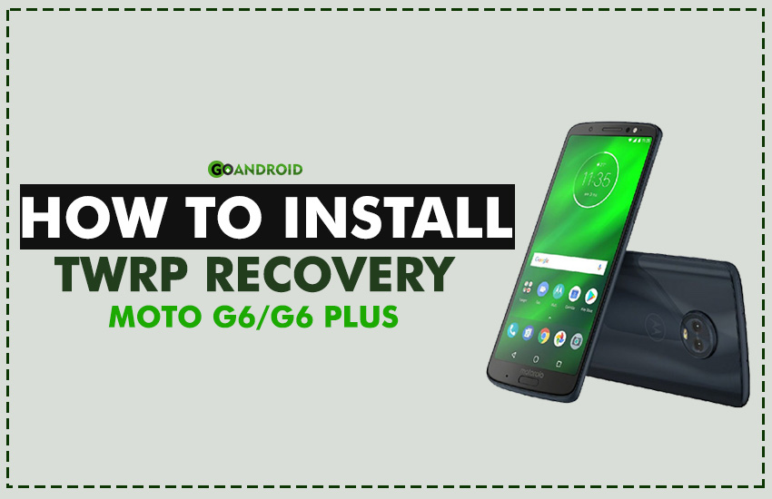 how to root and install twrp recovery on moto g6 and moto g6 plus
