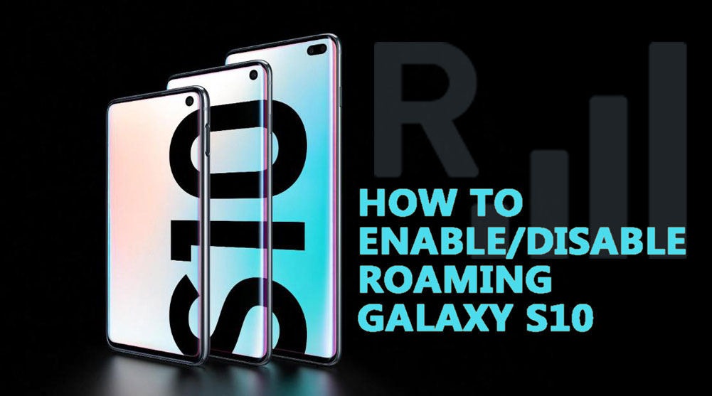 how to enable/disable roaming on samsung galaxy s10