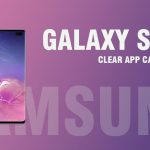 clear app cache and data on Samsung Galaxy S10+