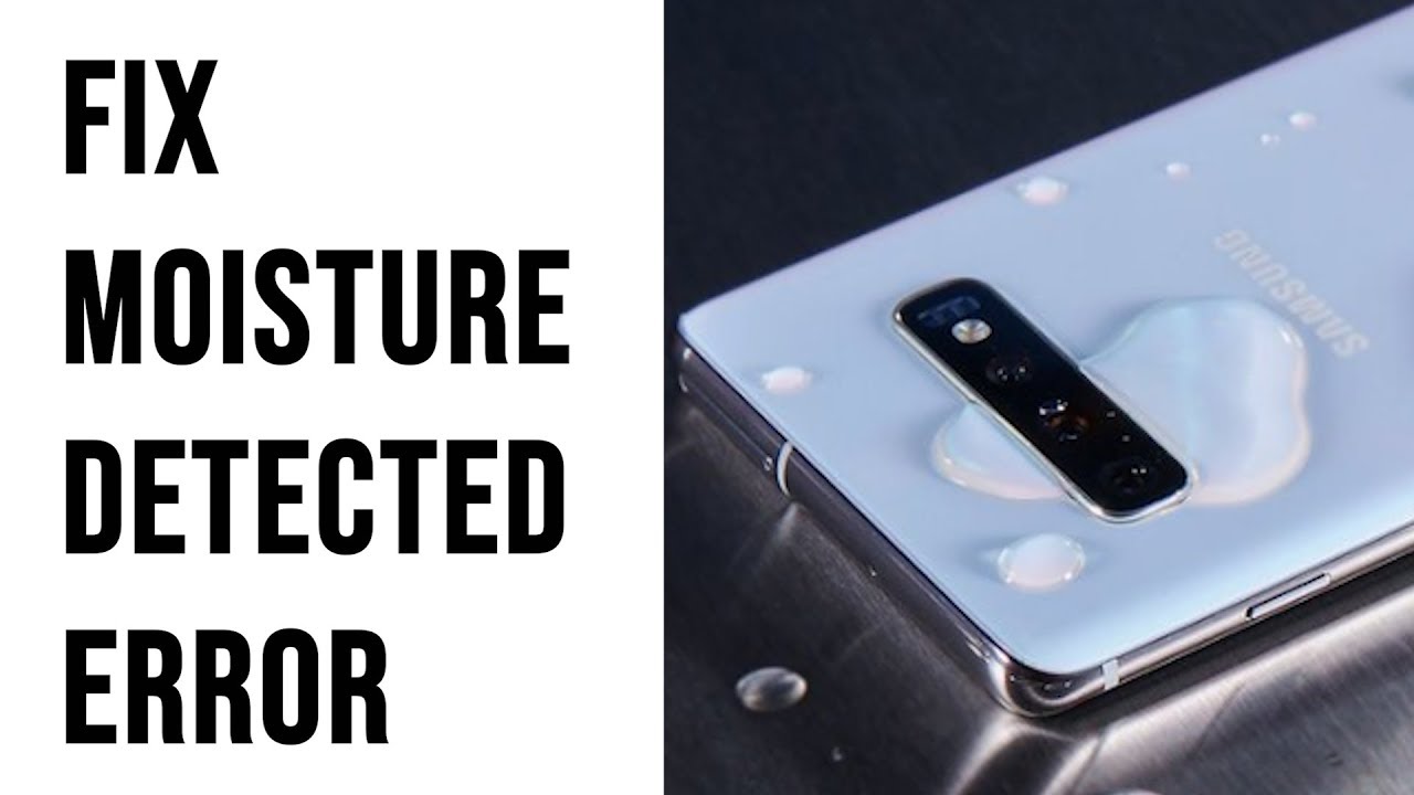 How to fix "Moisture Detected Error" on Samsung Galaxy S10 - GoAndroid