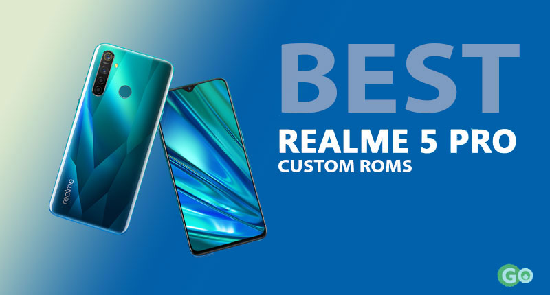 best custom roms for realme 5 pro