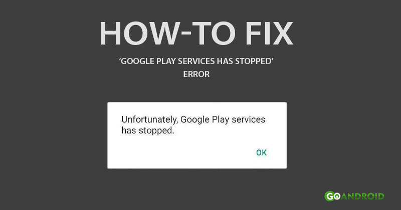 how to fix google play services has stopped error