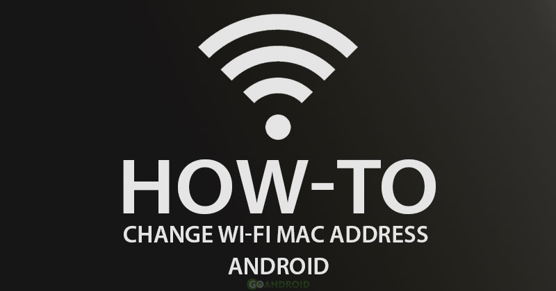 change wi-fi mac address on android