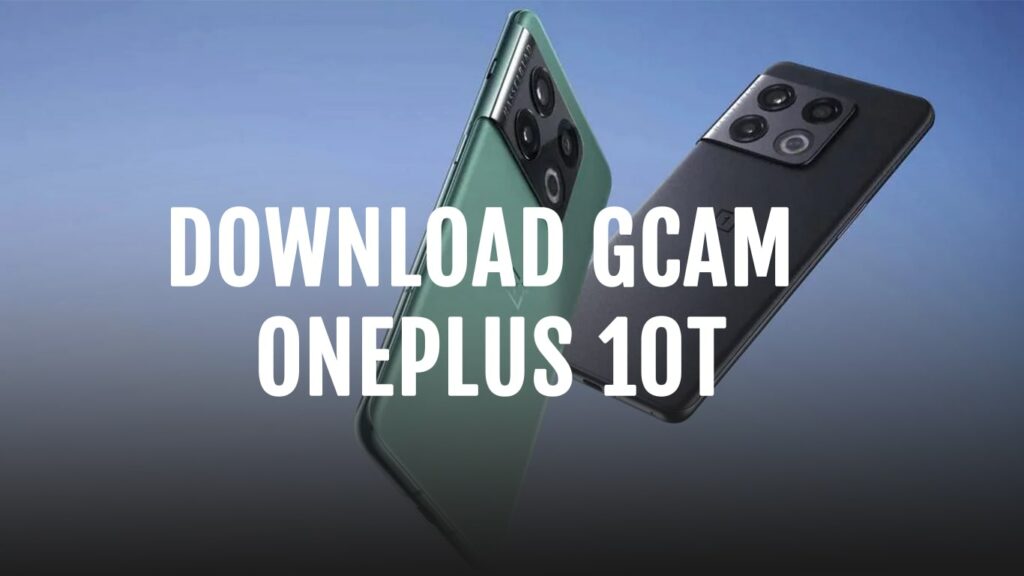 download gcam for oneplus 10t