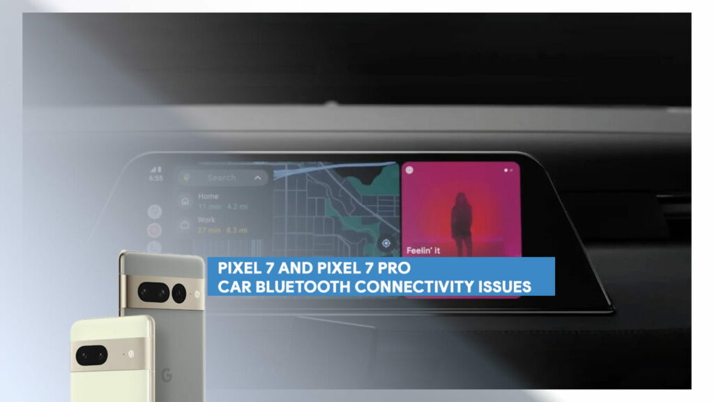 how to fix pixel 7 and pixel 7 pro car bluetooth connectivity issues