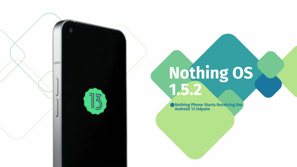 nothing phone 1 starts receiving android 13 via nothing os 1.5.2 ota 1 nothing phone 1 starts receiving android 13 via nothing os 1.5.2 ota