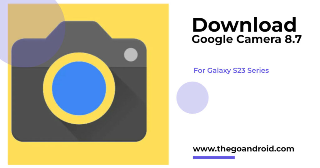 download google camera v8.7 for samsung galaxy s23 series