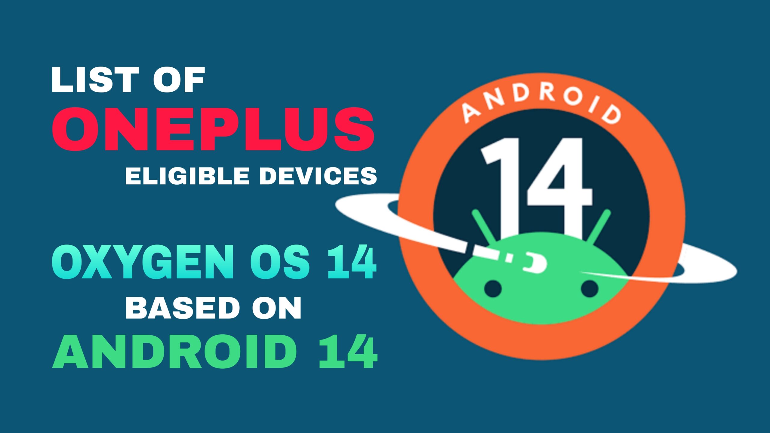 list of oneplus phones getting android 14 update (expected) 1 list of oneplus smartphones eligible for oxygenos 14 based on android 14 - the go android