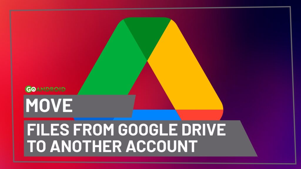 move files from google drive to another account