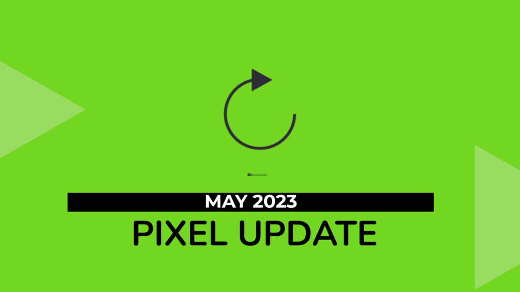 google rolls pixel may 2023 update