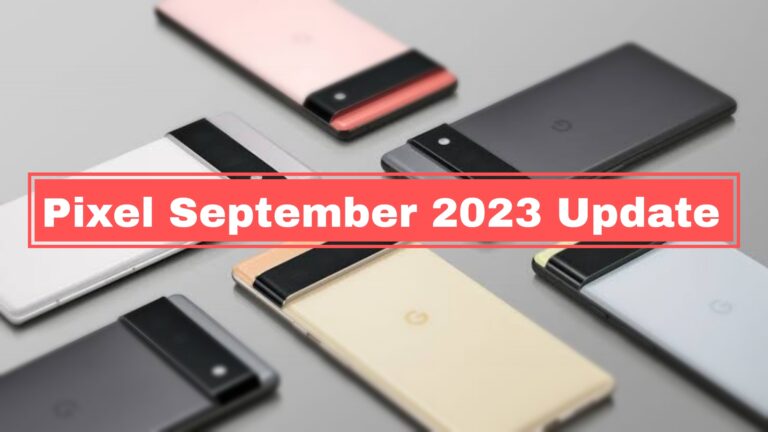 Google rolls out September 2023 Update for Pixel devices