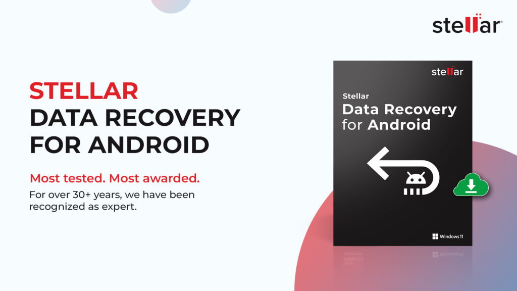 stellar data recovery for android:  restoring lost/deleted android data